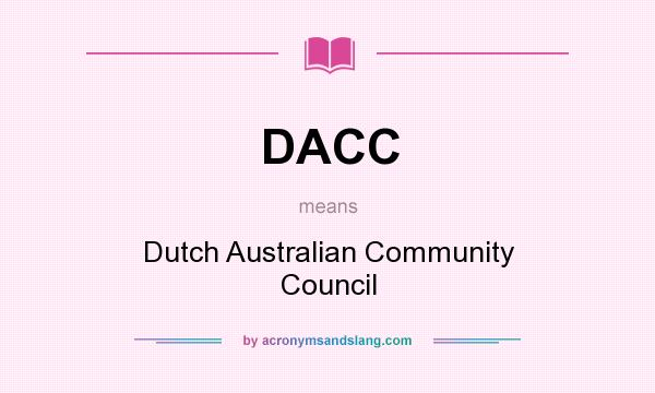 What does DACC mean? It stands for Dutch Australian Community Council