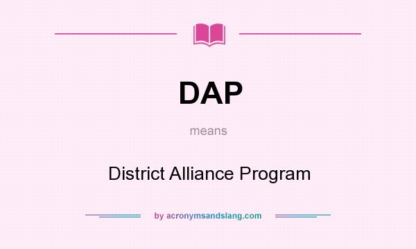 What does DAP mean? It stands for District Alliance Program