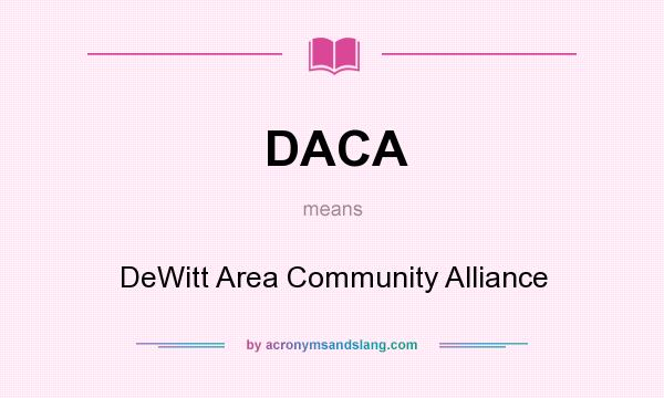 What does DACA mean? It stands for DeWitt Area Community Alliance