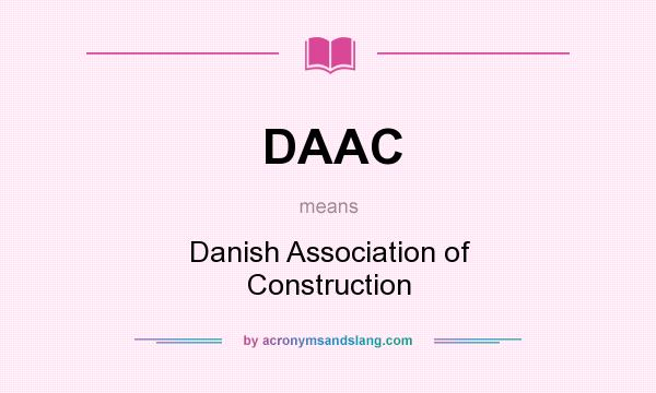 What does DAAC mean? It stands for Danish Association of Construction