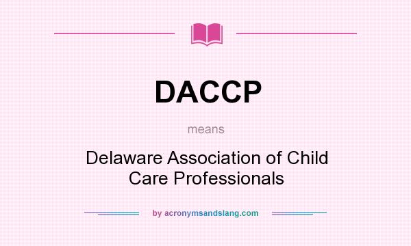 What does DACCP mean? It stands for Delaware Association of Child Care Professionals