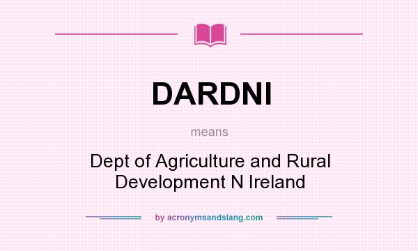 What does DARDNI mean? It stands for Dept of Agriculture and Rural Development N Ireland