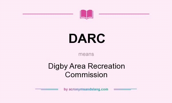 What does DARC mean? It stands for Digby Area Recreation Commission