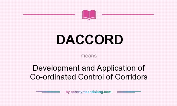 What does DACCORD mean? It stands for Development and Application of Co-ordinated Control of Corridors
