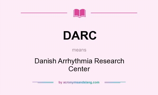 What does DARC mean? It stands for Danish Arrhythmia Research Center