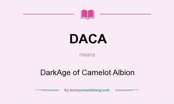 What does DACA mean? It stands for DarkAge of Camelot Albion