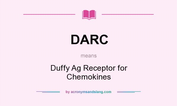 What does DARC mean? It stands for Duffy Ag Receptor for Chemokines