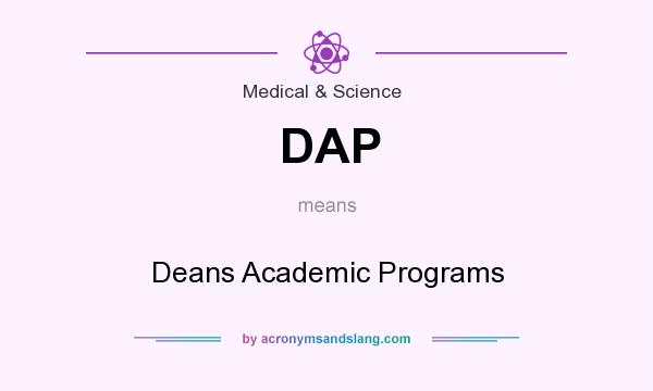 What does DAP mean? It stands for Deans Academic Programs