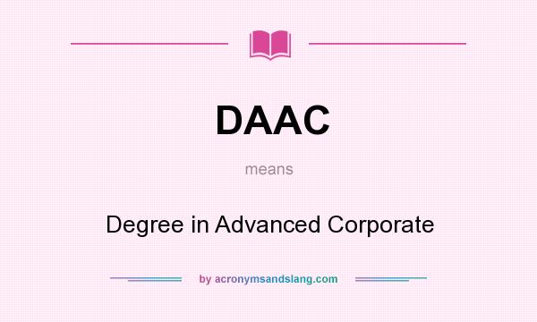 What does DAAC mean? It stands for Degree in Advanced Corporate