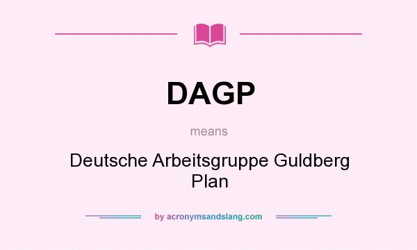 What does DAGP mean? It stands for Deutsche Arbeitsgruppe Guldberg Plan
