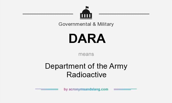 What does DARA mean? It stands for Department of the Army Radioactive