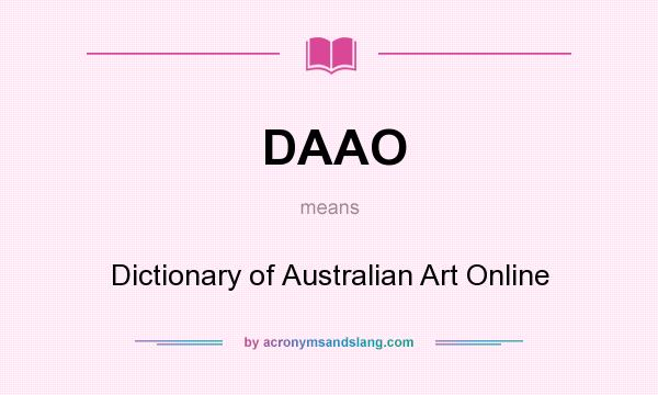 What does DAAO mean? It stands for Dictionary of Australian Art Online