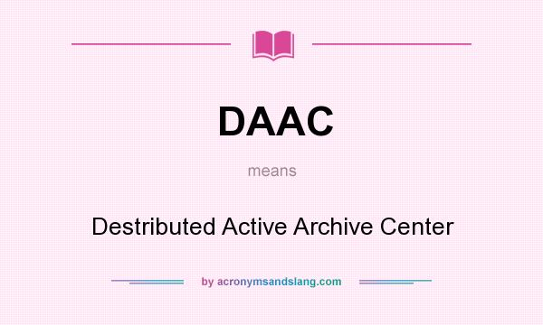What does DAAC mean? It stands for Destributed Active Archive Center