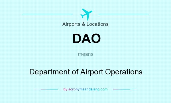 What does DAO mean? It stands for Department of Airport Operations