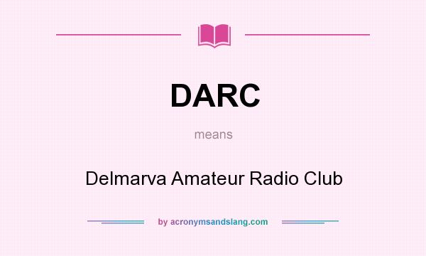What does DARC mean? It stands for Delmarva Amateur Radio Club