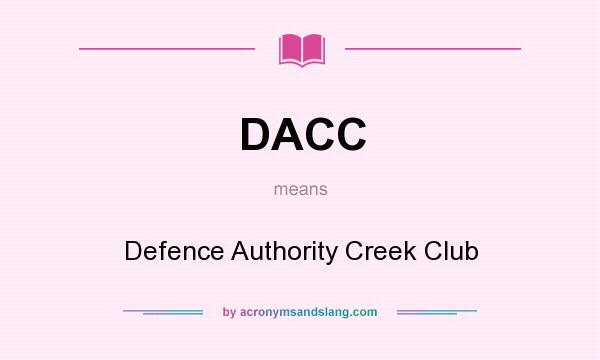 What does DACC mean? It stands for Defence Authority Creek Club