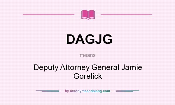 What does DAGJG mean? It stands for Deputy Attorney General Jamie Gorelick