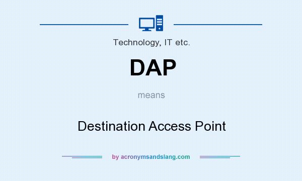What does DAP mean? It stands for Destination Access Point