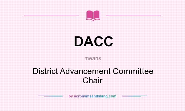 What does DACC mean? It stands for District Advancement Committee Chair