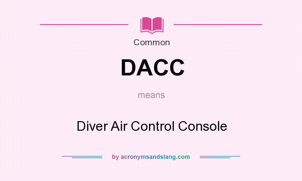 What does DACC mean? It stands for Diver Air Control Console