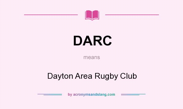 What does DARC mean? It stands for Dayton Area Rugby Club