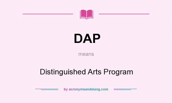 What does DAP mean? It stands for Distinguished Arts Program