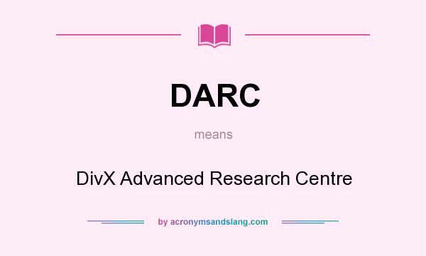 What does DARC mean? It stands for DivX Advanced Research Centre