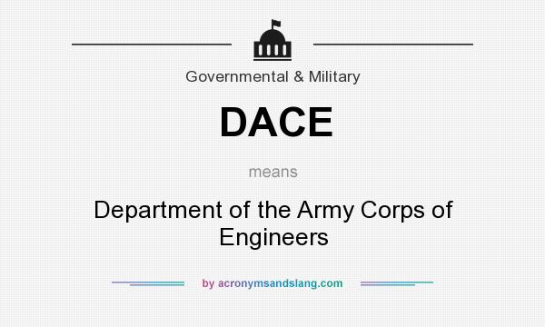 What does DACE mean? It stands for Department of the Army Corps of Engineers