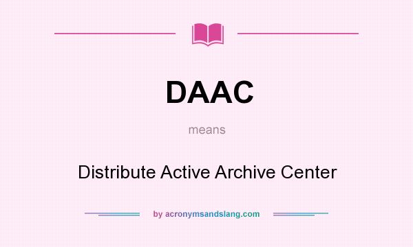 What does DAAC mean? It stands for Distribute Active Archive Center