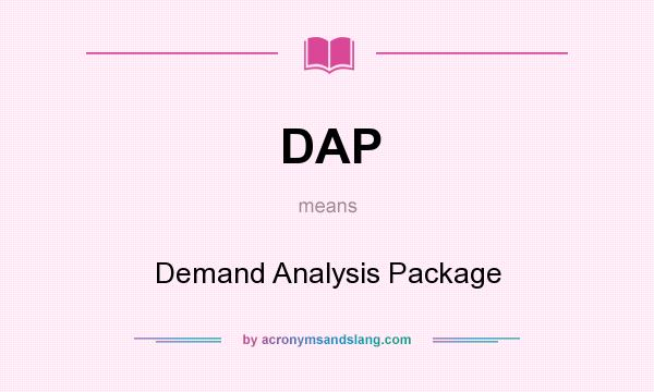 What does DAP mean? It stands for Demand Analysis Package