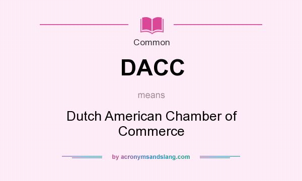 What does DACC mean? It stands for Dutch American Chamber of Commerce