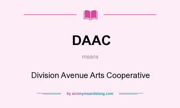 What does DAAC mean? It stands for Division Avenue Arts Cooperative