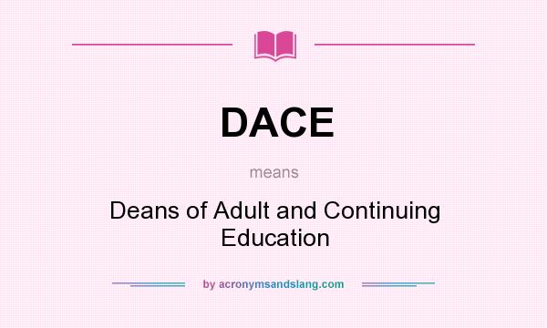 What does DACE mean? It stands for Deans of Adult and Continuing Education