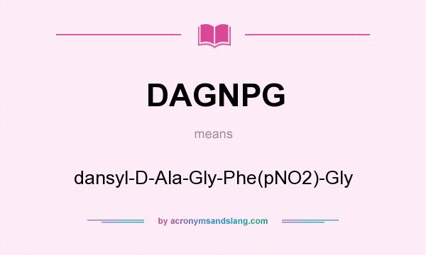What does DAGNPG mean? It stands for dansyl-D-Ala-Gly-Phe(pNO2)-Gly