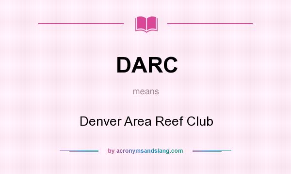 What does DARC mean? It stands for Denver Area Reef Club