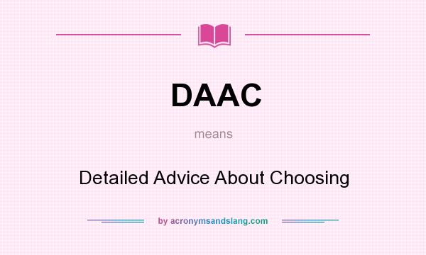 What does DAAC mean? It stands for Detailed Advice About Choosing