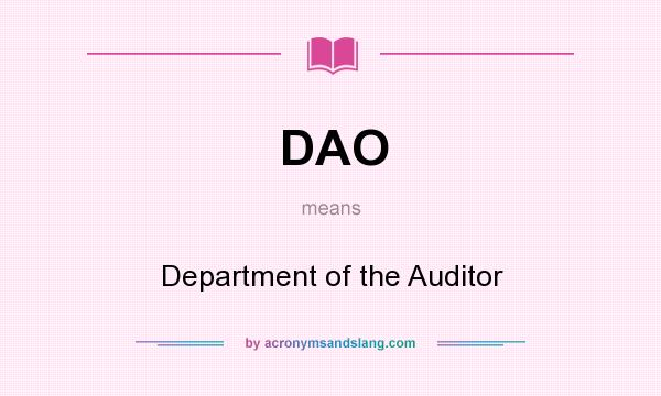 What does DAO mean? It stands for Department of the Auditor
