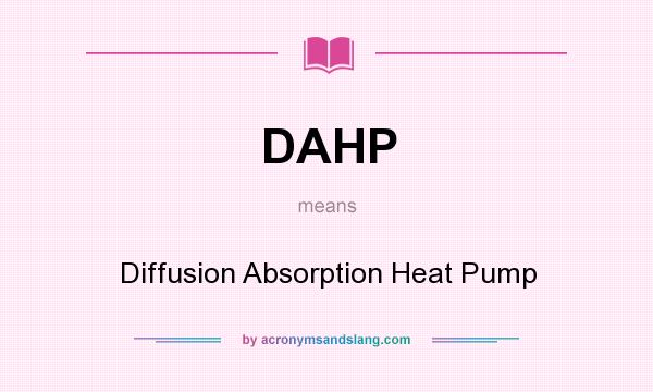 What does DAHP mean? It stands for Diffusion Absorption Heat Pump