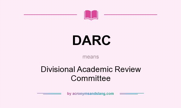 What does DARC mean? It stands for Divisional Academic Review Committee