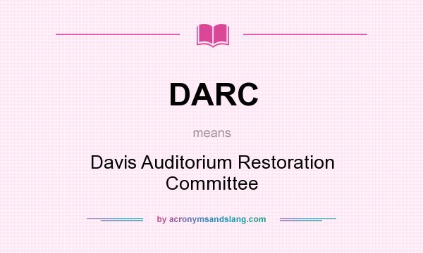What does DARC mean? It stands for Davis Auditorium Restoration Committee