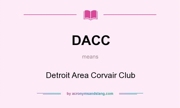 What does DACC mean? It stands for Detroit Area Corvair Club