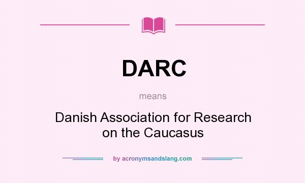What does DARC mean? It stands for Danish Association for Research on the Caucasus