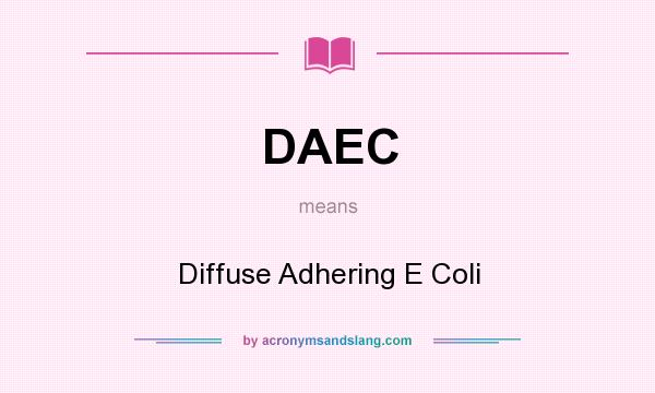What does DAEC mean? It stands for Diffuse Adhering E Coli