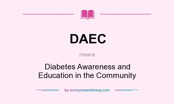 What does DAEC mean? It stands for Diabetes Awareness and Education in the Community