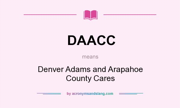 What does DAACC mean? It stands for Denver Adams and Arapahoe County Cares