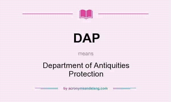 What does DAP mean? It stands for Department of Antiquities Protection