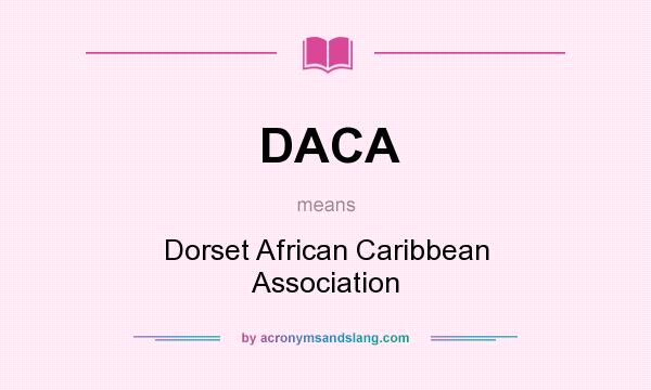 What does DACA mean? It stands for Dorset African Caribbean Association