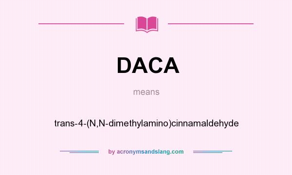 What does DACA mean? It stands for trans-4-(N,N-dimethylamino)cinnamaldehyde