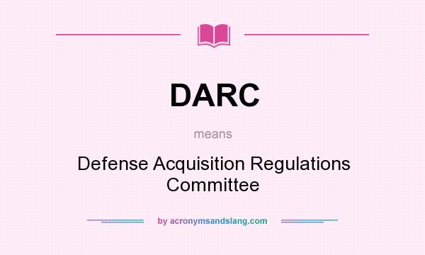 What does DARC mean? It stands for Defense Acquisition Regulations Committee