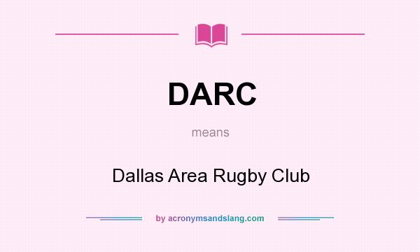 What does DARC mean? It stands for Dallas Area Rugby Club